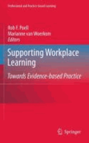 Rob F. Poell - Supporting Workplace Learning - Towards Evidence Based Practice.