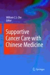 William C. S. Cho - Supportive Cancer Care with Chinese Medicine.