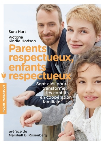 Sura Hart et Victoria Kindle Hodson - Parents respectueux, enfants respectueux - Sept clés pour transformer les conflits en coopération familiale.