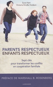 Sura Hart et Victoria Kindle Hodson - Parents respectueux, enfants respectueux - Sept clés pour transformer les conflits en coopération familiale.