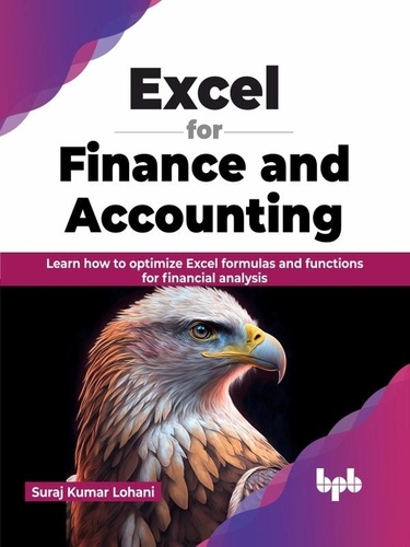 Suraj Kumar Lohani - Excel for Finance and Accounting: Learn how to optimize Excel formulas and functions for financial analysis (English Edition).