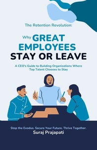 The Retention Revolution:  Why Great Employees  Stay or Leave