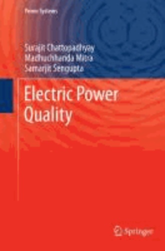Surajit Chattopadhyay et Madhuchhanda Mitra - Electric Power Quality.