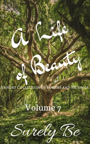  Surely Be - A Life of Beauty Volume 7 - A Life of Beauty, #7.