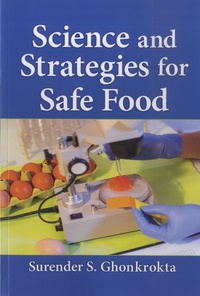 Surender S. Ghonkrokta - Science and Strategies for Safe Food.
