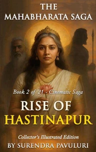 Rise Of Hastinapur: Collector’s Illustrated Edition – Book 2 of The Mahabharata Saga