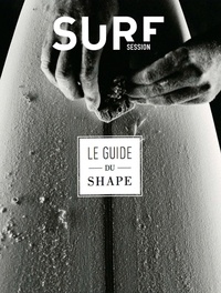  Surf Session - Le guide du shape.