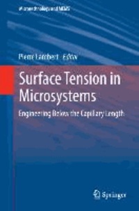 Surface Tension in Microsystems - Engineering Below the Capillary Length.