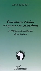 Syncretisme Chretien Et Rigueur Anti-Pentecotiste En Afrique Noire Occidentale. Le Cas Beninois