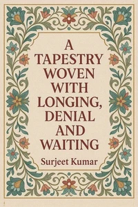 A Tapestry Woven With Longing, Denial and Waiting