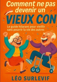 Comment ne pas devenir un vieux con