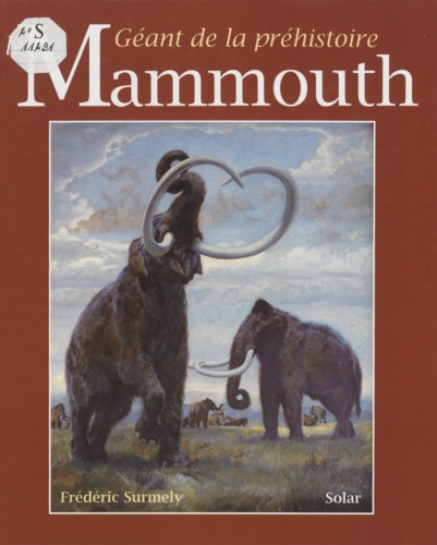 Le mammouth. Géant de la préhistoire
