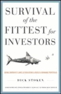 Survival of the Fittest for Investors: Using Darwin's Laws of Evolution to Build a Winning Portfolio.