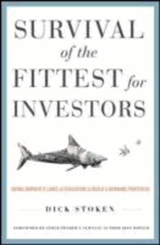 Survival of the Fittest for Investors: Using Darwin's Laws of Evolution to Build a Winning Portfolio.