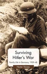 Surviving Hitler's War - Family Life in Germany, 1939-48.