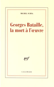 Georges Bataille, la mort à l'oeuvre