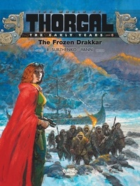 Livres téléchargeables gratuitement pour mp3 The World of Thorgal: The Early Years - Volume 6 - The Frozen Drakkar (Litterature Francaise)