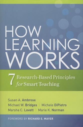 Susan-A Ambrose et Michael-W Bridges - How Learning Works - Seven Research-Based Principles for Smart Teaching.