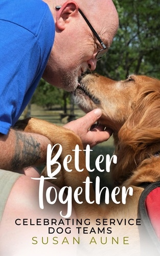  Susan Aune - Better Together: Celebrating Service Dog Teams.