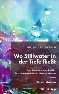 Susan Austin - Wo Stillwater in der Tiefe fließt - Eine Sammlung von dreißig Bestsellergeschichten diverser Genres.