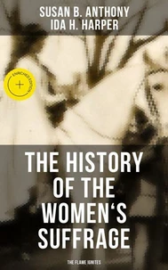 The History of the Women's Suffrage: The Flame Ignites
