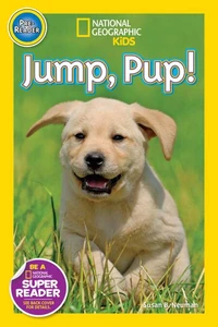 Jump, Pup! (National Geographic Kids Readers, Pre-Reader)