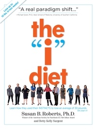 Susan B. Roberts et Betty Kelly Sargent - The "I" Diet - Use Your Instincts to Lose Weight--and Keep It Off--Without Feeling Hungry.