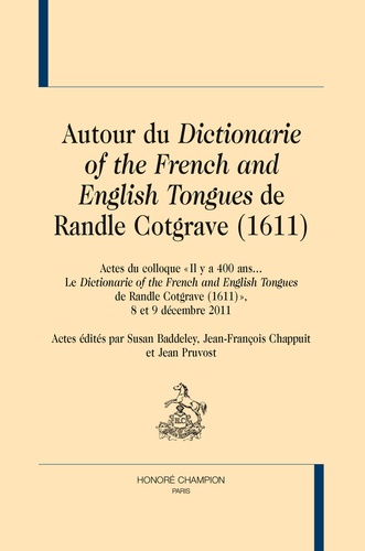 Susan Baddeley et Jean-François Chappuit - Autour du "Dictionarie of the French and English Tongues"  de Randle Cotgrave (1611).