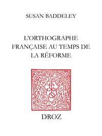 L'orthographe française au temps de la Réforme