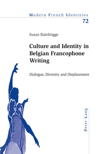 Susan Bainbrigge - Culture and Identity in Belgian Francophone Writing - Dialogue, Diversity and Displacement.