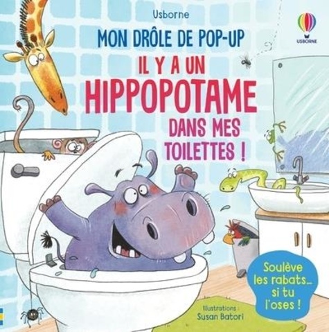 Il y a un hippopotame dans mes toilettes !. Soulève les rabats... si tu l'oses !