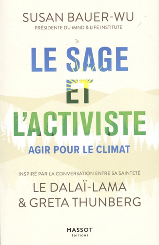 Le sage et l'activiste. Agir pour le climat. Inspirée par la conversation entre Sa Sainteté le Dalaï-lama et Greta Thunberg