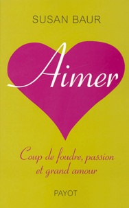 Susan Baur - Aimer - Coup de foudre, passion et grand amour.