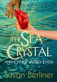  Susan Berliner - The Sea Crystal and Other Weird Tales.