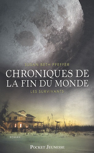 Susan Beth Pfeffer - Chroniques de la fin du monde Tome 3 : Les survivants.