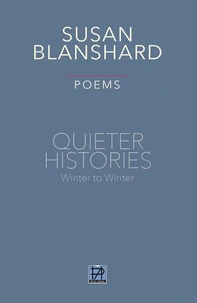 QUIETER HISTORIES Poems Winter To Winter