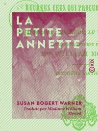 Susan Bogert Warner et Madame William Monod - La Petite Annette - Ou Heureux ceux qui procurent la paix.
