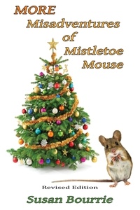  Susan Bourrie - More Misadventures of Mistletoe Mouse.
