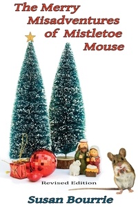  Susan Bourrie - The  Merry Misadventures  of  Mistletoe Mouse.