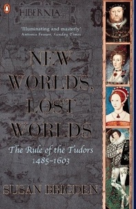 Susan Brigden - NEW WORLDS, LOST WORLDS : THE RULE OF THE TUDORS. - 1485-1603.
