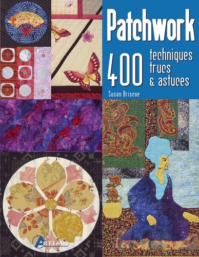 Susan Briscoe - Patchwork - 400 techniques, trucs & astuces.