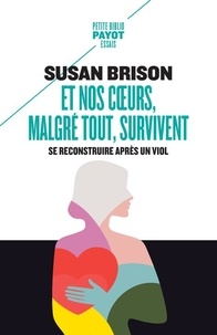 Susan Brison - Et nos coeurs, malgré tout, survivent - Se reconstruire après un viol.