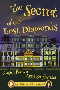  Susan Brown et  Anne Stephenson - The Secret of the Lost Diamonds - An Amber and Elliot Mystery, #3.