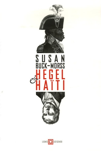 Susan Buck-Morss - Hegel et Haïti.