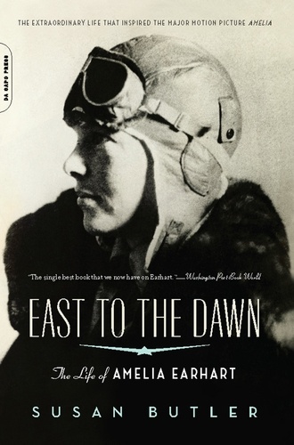 East to the Dawn. The Life of Amelia Earhart