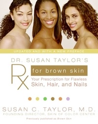 Susan C. Taylor - Dr. Susan Taylor's Rx for Brown Skin - Your Prescription for Flawless Skin, Hair, and Nails.