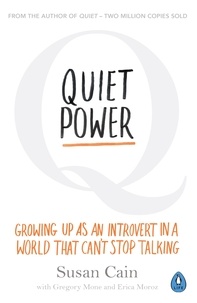 Susan Cain - Quiet Power - Growing Up as an Introvert in a World That Can't Stop Talking.