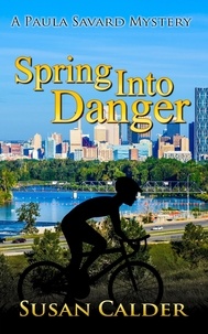  Susan Calder - Spring Into Danger - A Paula Savard Mystery, #4.