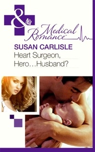 Susan Carlisle - Heart Surgeon, Hero...Husband?.