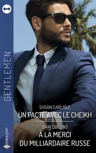 Susan Carlisle et Dani Collins - Un pacte avec le cheikh - A la merci du milliardaire russe.